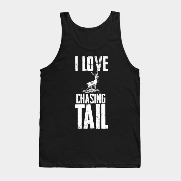 I Love Chasing Deer Tail Season Funny Tank Top by charlescheshire